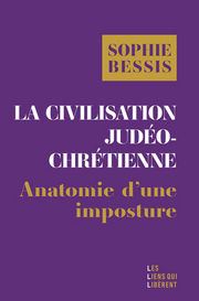 BESSIS Sophie La civilisation judéo-chrétienne. Anatomie d´une imposture Librairie Eklectic